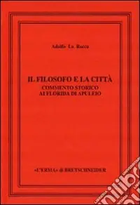 Il filosofo e la città. Commento storico ai Florida di Apuleio Consegna Rapida