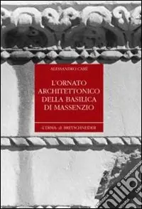Non Perdere L‘ornato architettonico della Basilica di Massenzio. Ediz. illustrata