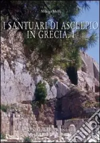 Promozione Esclusiva I santuari di Asclepio in Grecia. Ediz. illustrata