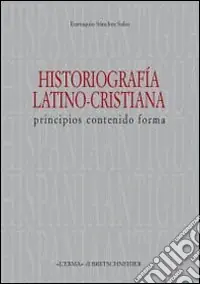 Affare Historiografia latino-cristiana. Principios, contenido, forma