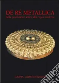 Acquista Ora De re metallica. Dalla produzione antica alla copia moderna