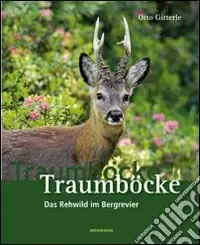 Traumböcke. Das Rehwild im Bergrevier Direttamente Dal Produttore
