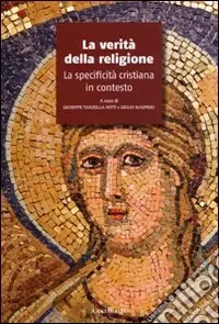 La verità della religione. La specificità cristiana in contesto Subito Disponibile