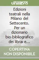 Sconto Edizioni teatrali nella Milano del Settecento. Per un dizionario bio-bibliografico dei librai e degli stampatori milanesi e annali tipografici dei testi drammatici..