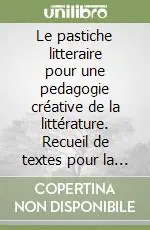 Ultima Occasione Le pastiche litteraire pour une pedagogie créative de la littérature. Recueil de textes pour la II année