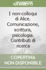 I non-colloqui di Alice. Comunicazione, scrittura, psicologia. Contributi di ricerca Occasione Imperdibile