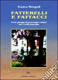 Prezzo Ridotto Fatterelli e fattacci. Storie paesane di personaggi e usanze dell‘Emilia e della Romagna