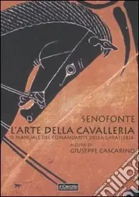 Di Tendenza L‘arte della cavalleria. Il manuale del comandante della cavalleria. Testo greco a fronte