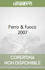 Compra Oggi Stesso Ferro & fuoco 2007