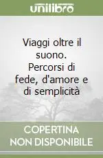 Più Venduto Viaggi oltre il suono. Percorsi di fede, d‘amore e di semplicità