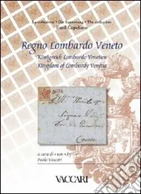 La collezione Emil Capellaro. Regno Lombardo Veneto. Ediz. italiana, tedesca e inglese Vendita Finale