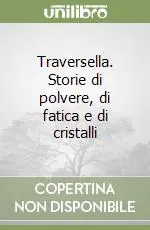 Bestseller Traversella. Storie di polvere, di fatica e di cristalli