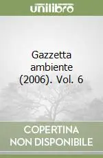 Di Tendenza Gazzetta ambiente (2006). Vol. 6