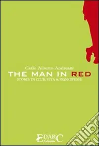 The man in red. Storie di club, vita & principesse Super Prezzo