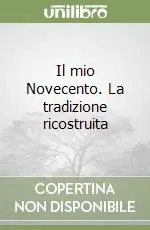 Il mio Novecento. La tradizione ricostruita Ultima Occasione