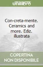 Con-creta-mente. Ceramics and more. Ediz. illustrata Compra Oggi Stesso