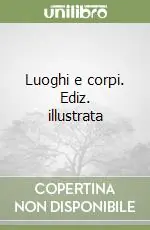 Popolare Luoghi e corpi. Ediz. illustrata