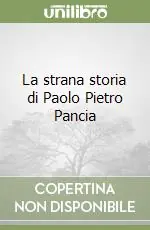 Compra Oggi Stesso La strana storia di Paolo Pietro Pancia
