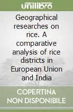 Geographical researches on rice. A comparative analysis of rice districts in European Union and India Sconto