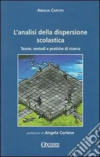 L‘analisi dela dispersione scolastica. Teorie, metodi e pratiche di ricerca Miglior Prezzo