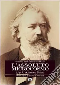 Nuovo Arrivo L‘assoluto microcosmo. L‘op. 91 di Johannes Brahms