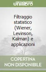Filtraggio statistico (Wiener, Levinson, Kalman) e applicazioni Compra Online