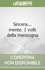 Ultimissimo Modello Sincera... mente. I volti della menzogna