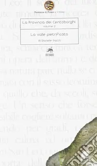 La provincia dei centoborghi. Ediz. illustrata. Vol. 2 La valle pietrificata Popolare