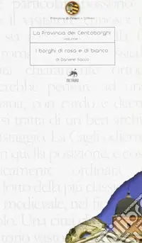 Compra Online La provincia dei centoborghi. Ediz. illustrata. Vol. 1 I borghi di rosa e di bianco