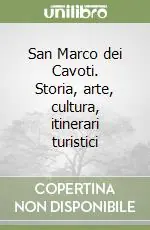 San Marco dei Cavoti. Storia, arte, cultura, itinerari turistici Offerta