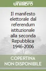 Il manifesto elettorale dal referendum istituzionale alla seconda Repubblica 1946-2006 Subito Disponibile