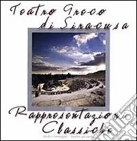 Must-Have Teatro greco di Siracusa. Rappresentazioni classiche. Ediz. italiana e inglese