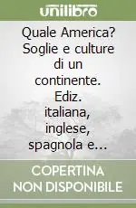 Solo Oggi Quale America? Soglie e culture di un continente. Ediz. italiana, inglese, spagnola e francese. Vol. 1