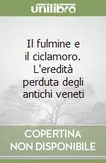 Economico Il fulmine e il ciclamoro. L‘eredità perduta degli antichi veneti