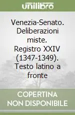 Venezia-Senato. Deliberazioni miste. Registro XXIV (1347-1349). Testo latino a fronte Sconto