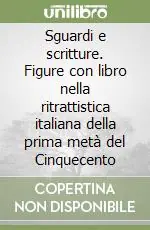 Offerta Limitata Sguardi e scritture. Figure con libro nella ritrattistica italiana della prima metà del Cinquecento