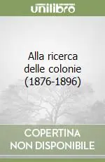 Nuova Collezione Alla ricerca delle colonie (1876-1896)