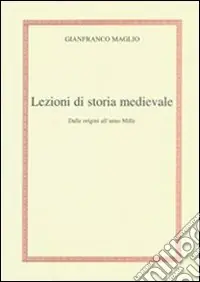 Lezioni di storia medievale. Dalle origini all‘anno mille Più Venduto