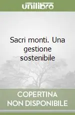 Sacri monti. Una gestione sostenibile Super Prezzo