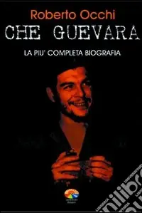 Che Guevara. La più completa biografia Miglior Prezzo