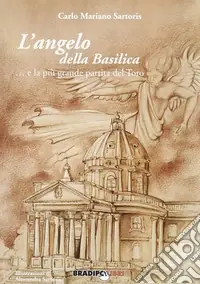 Offerta Limitata L‘angelo della Basilica. La più grande partita del Toro