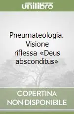 Pneumateologia. Visione riflessa «Deus absconditus» Compra Adesso