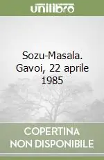 Sozu-Masala. Gavoi, 22 aprile 1985 Novità
