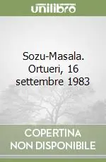 Compra Adesso Sozu-Masala. Ortueri, 16 settembre 1983