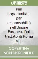 Pari opportunità e pari responsabilità nell‘Unione Europea. Dal trattato di Roma al trattato-Costituzione. Con CD-ROM Must-Have