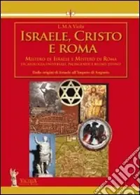 Israele, Cristo e Roma. Mistero di Israele e mistero di Roma. Vol. 1 Dalle origini di Israele all‘impero di Augusto Consegna Rapida