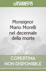 Monsignor Mario Morelli nel decennale della morte Bestseller