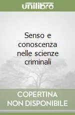 Subito Disponibile Senso e conoscenza nelle scienze criminali