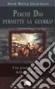 Perché Dio permette la guerra. Una giustificazione delle vie di Dio Novità