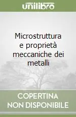 Economico Microstruttura e proprietà meccaniche dei metalli